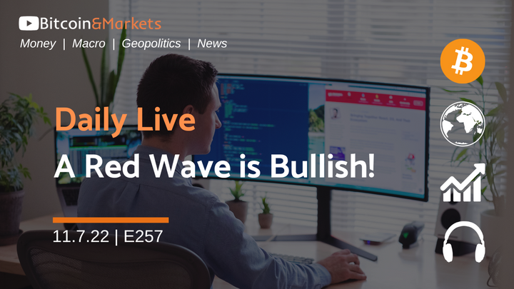 Daily Live - A Red Wave Is Bullish - 11.7.2022 | E257