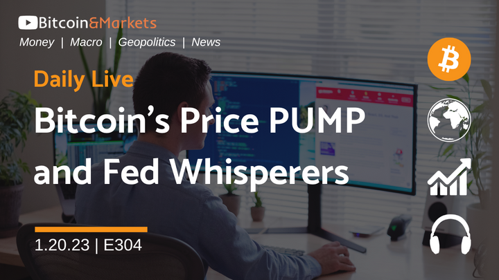 Bitcoin's Price PUMP and Fed Whisperers - Daily Live 1.20.23 | E304