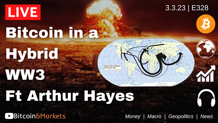 Bitcoin in a Hybrid WW3 ft Arthur Hayes - Daily Live 3.3.23 | E328