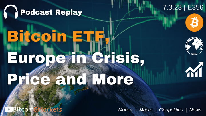 Bitcoin ETF Drama, Europe in Crisis, Price and More - E356